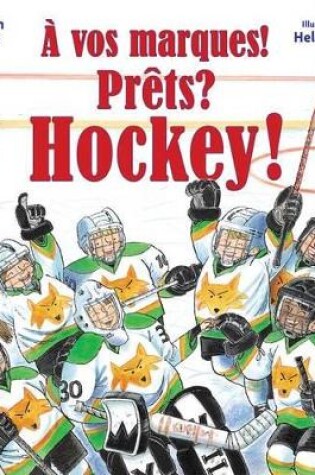 Cover of A Vos Marques! Pr�ts? Hockey!
