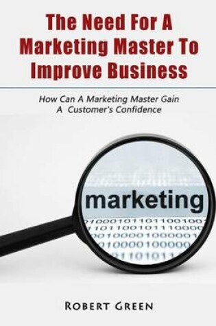 Cover of The Need for a Marketing Master to Improve Business