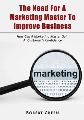 Book cover for The Need for a Marketing Master to Improve Business