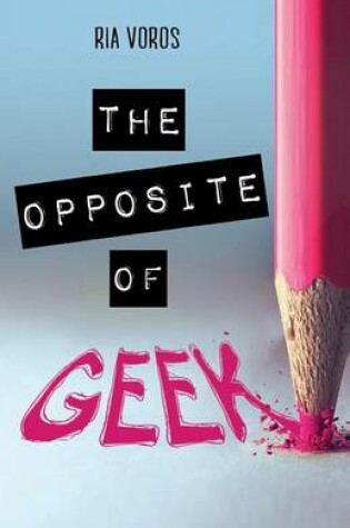 Cover of The Opposite of Geek