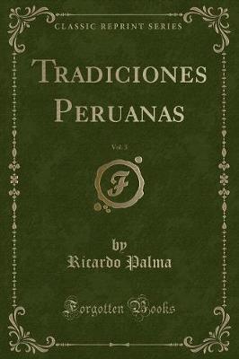 Book cover for Tradiciones Peruanas, Vol. 3 (Classic Reprint)