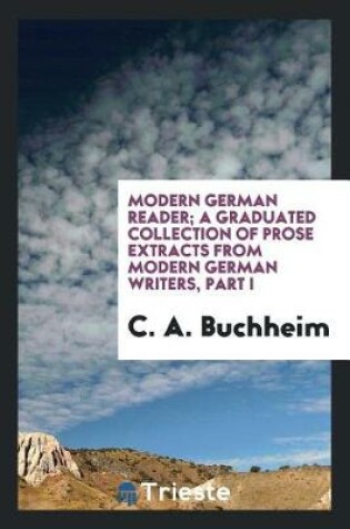 Cover of Modern German Reader; A Graduated Collection of Prose Extracts from Modern German Writers