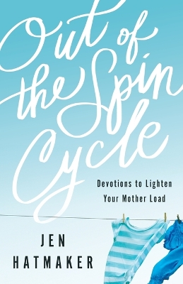 Out of the Spin Cycle by Jen Hatmaker