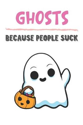 Book cover for Ghosts Because People Suck