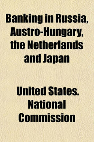 Cover of Banking in Russia, Austro-Hungary, the Netherlands and Japan