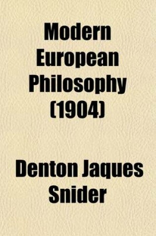 Cover of Modern European Philosophy; The History of Modern Philosophy, Psychologically Treated