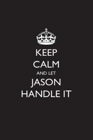 Cover of Keep Calm and Let Jason Handle It