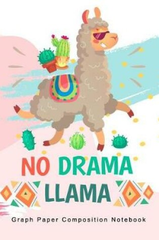 Cover of Graph Paper Composition Notebook, NO Drama LLAMA