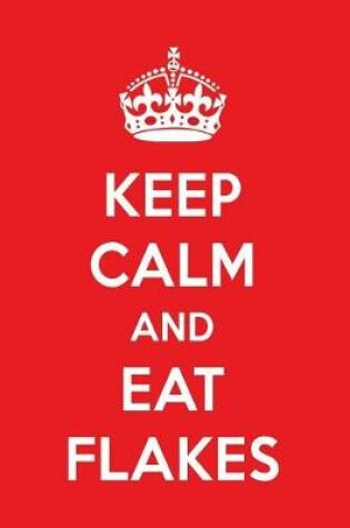 Cover of Keep Calm and Eat Flakes