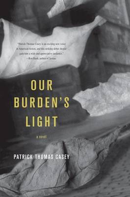 Our Burden's Light by Patrick Thomas Casey