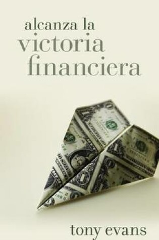 Cover of Alcanza La Victoria Financiera