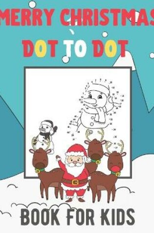 Cover of Merry Christmas Dot To Dot Book For Kids
