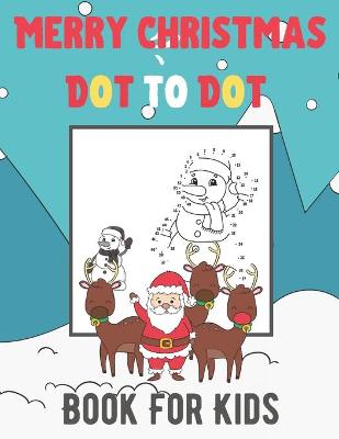 Book cover for Merry Christmas Dot To Dot Book For Kids