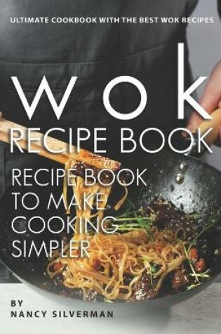 Cover of Wok Recipe Book to Make Cooking Simpler