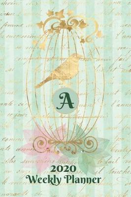 Book cover for Plan On It 2020 Weekly Calendar Planner 15 Month Pocket Appointment Notebook - Gilded Bird In A Cage Monogram Letter A