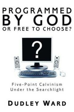 Cover of Programmed by God or Free to Choose?