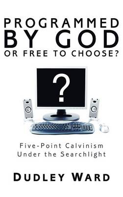 Book cover for Programmed by God or Free to Choose?