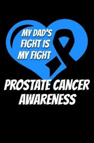 Cover of My Dad's Fight Is My Fight Prostate Cancer Awareness