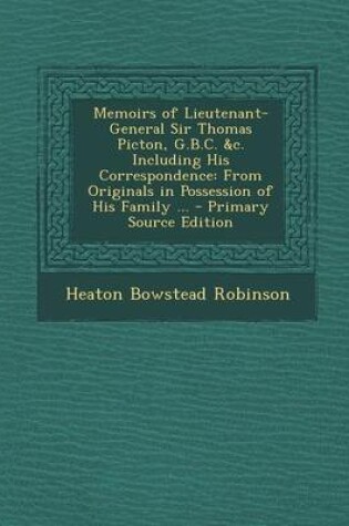 Cover of Memoirs of Lieutenant-General Sir Thomas Picton, G.B.C. &C. Including His Correspondence