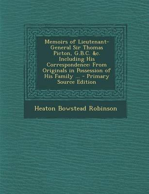 Book cover for Memoirs of Lieutenant-General Sir Thomas Picton, G.B.C. &C. Including His Correspondence