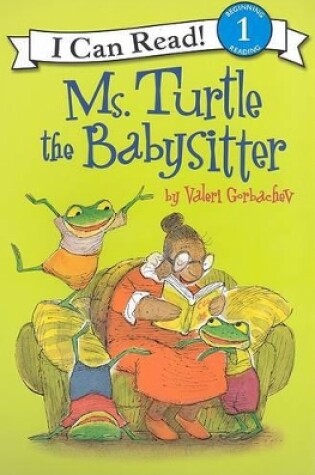 Cover of I Can Read Ms Turtle the Babys