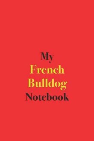 Cover of My French Bulldog Notebook