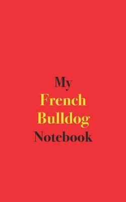 Book cover for My French Bulldog Notebook