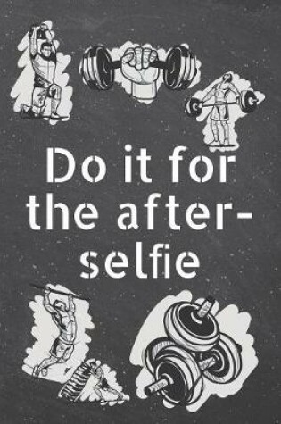 Cover of Do it for the after-sel&#64257;e