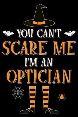 Book cover for You Can't Scare Me I'm an Optician