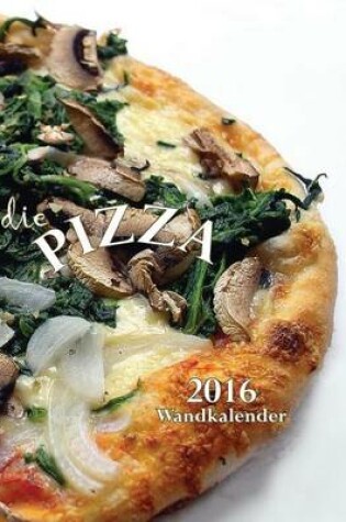 Cover of Die Pizza-Wandkalender 2016 (Ausgabe Deutschland)