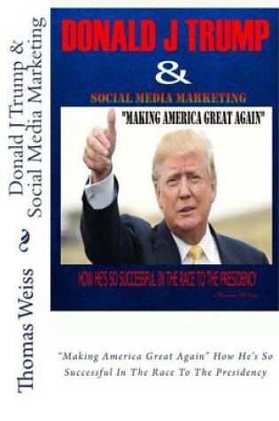 Cover of Donald J Trump & Social Media Marketing