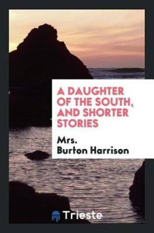 Cover of A Daughter of the South, and Shorter Stories