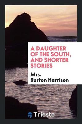 Book cover for A Daughter of the South, and Shorter Stories