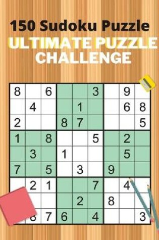 Cover of 150 Sudoku Puzzle Ultimate puzzle challenge