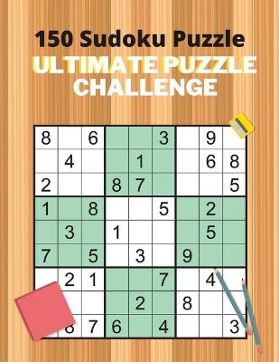 Book cover for 150 Sudoku Puzzle Ultimate puzzle challenge