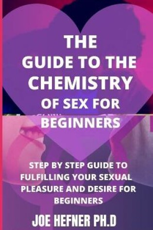 Cover of The Guide to the Chemistry of Sex for Beginners