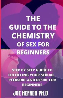 Book cover for The Guide to the Chemistry of Sex for Beginners