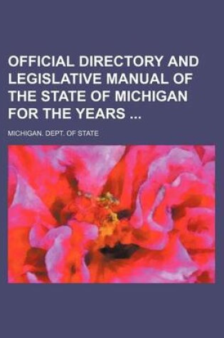 Cover of Official Directory and Legislative Manual of the State of Michigan for the Years