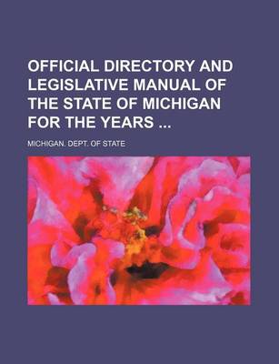 Book cover for Official Directory and Legislative Manual of the State of Michigan for the Years