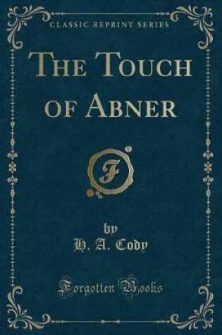 Cover of The Touch of Abner (Classic Reprint)