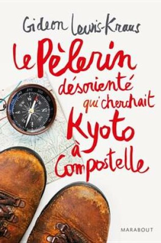 Cover of Le Pelerin Desoriente - Qui Cherchait Kyoto a Compostelle