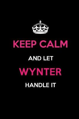 Book cover for Keep Calm and Let Wynter Handle It