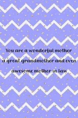 Cover of You Are A Wonderful Mother A Great Grandmother And Even Awesome Mother In Law