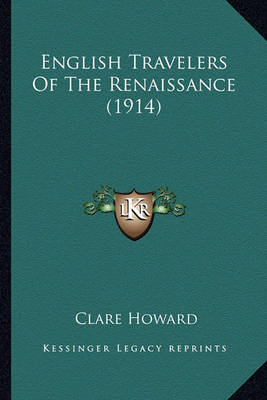 Book cover for English Travelers of the Renaissance (1914) English Travelers of the Renaissance (1914)