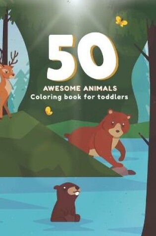 Cover of 50 Awesome Animals Coloring Book for Toddlers