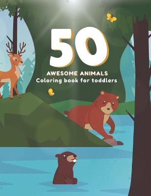 Book cover for 50 Awesome Animals Coloring Book for Toddlers