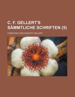 Book cover for C. F. Gellert's Sammtliche Schriften (5)