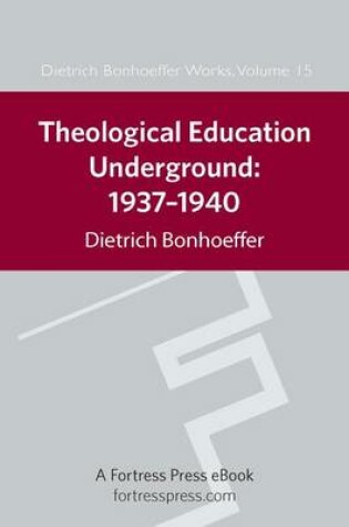 Cover of Theological Education Underground 1937-1940 Dbw 15