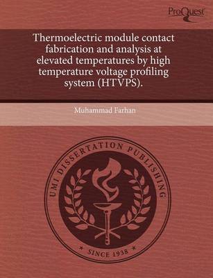 Book cover for Thermoelectric Module Contact Fabrication and Analysis at Elevated Temperatures by High Temperature Voltage Profiling System (Htvps)