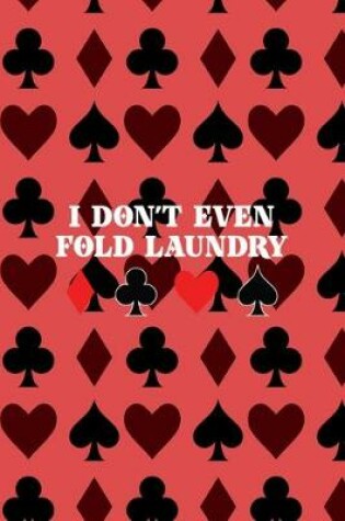 Cover of I Don't Even Fold Laundry